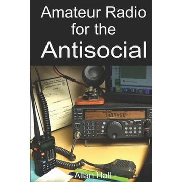 Amateur Radio for the Antisocial: It's not all about the ragchew - Paperback