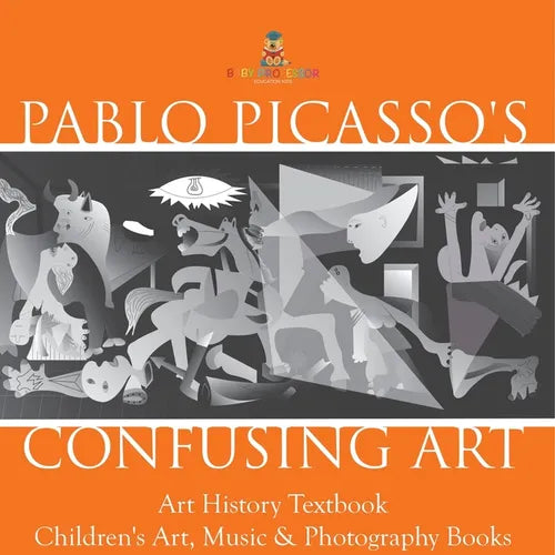 Pablo Picasso's Confusing Art - Art History Textbook Children's Art, Music & Photography Books