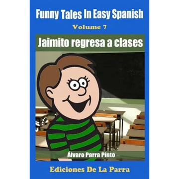 Funny Tales in Easy Spanish Volume 7: Jaimito Regresa a Clases - Paperback