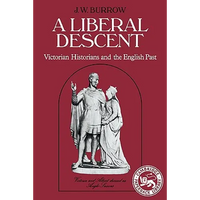 A Liberal Descent: Victorian Historians and the English Past - Paperback