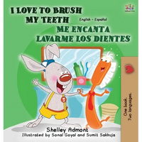 I Love to Brush My Teeth - Me encanta lavarme los dientes: English Spanish Children's Books Bilingual - Hardcover