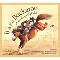 B Is for Buckaroo: A Cowboy Alphabet - Paperback
