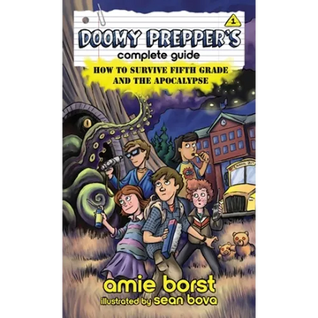 Doomy Prepper's Complete Guide: How to Survive Fifth Grade and the Apocalypse - Hardcover