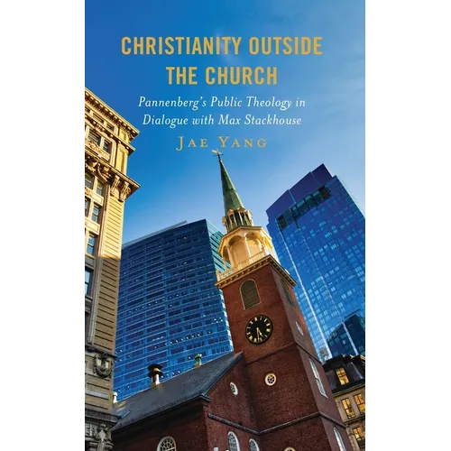 Christianity Outside the Church: Pannenberg's Public Theology in Dialogue with Max Stackhouse