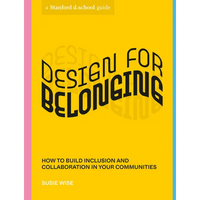 Design for Belonging: How to Build Inclusion and Collaboration in Your Communities - Paperback