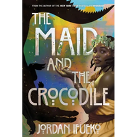 The Maid and the Crocodile: A Novel in the World of Raybearer - Paperback