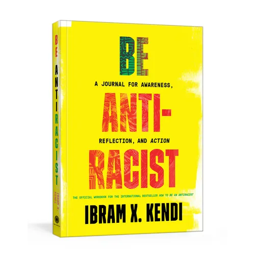 Be Antiracist: A Journal for Awareness, Reflection, and Action