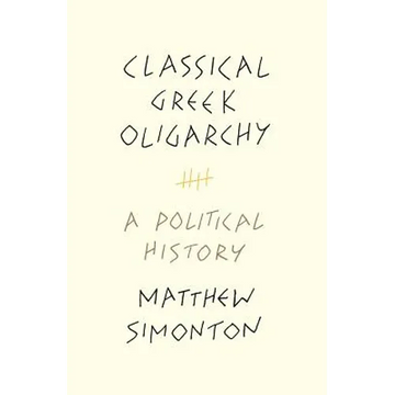 Classical Greek Oligarchy: A Political History - Paperback