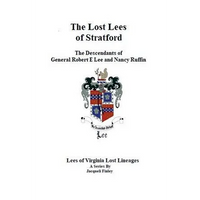 The Lost Lees of Stratford the Descendants of General Robert E Lee and Nancy Ruffin - Paperback