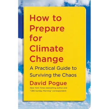 How to Prepare for Climate Change: A Practical Guide to Surviving the Chaos - Paperback