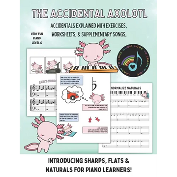 The Accidental Axolotl: Introducing Sharps, Flats & Naturals for Pianists - Paperback