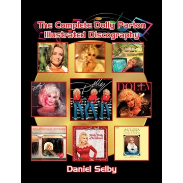 The Complete Dolly Parton Illustrated Discography - Paperback