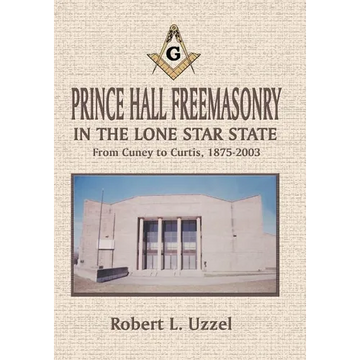 Prince Hall Freemasonry in the Lone Star State - Paperback