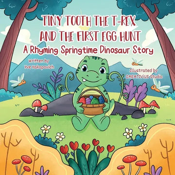 Tiny Tooth the T-rex and the First Egg Hunt: A Rhyming Springtime Dinosaur Story - Paperback