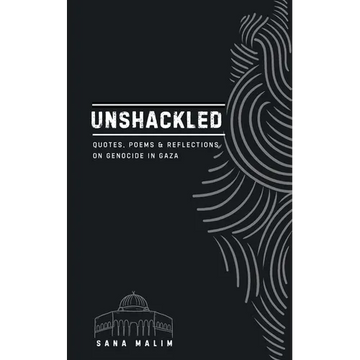 Unshackled: Quotes, Poems & Reflections On Genocide in Gaza - Paperback