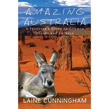 Amazing Australia: A Traveler's Guide to Common Plants and Animals - Paperback