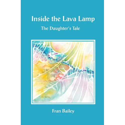 Inside the Lava Lamp: The Daughter's Tale