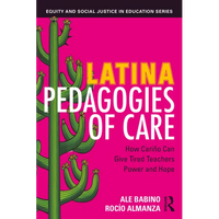 Latina Pedagogies of Care: How Cariño Can Give Tired Teachers Power and Hope - Paperback