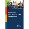 A Study Guide for John Donne's "The Canonization"