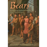 Bears: Archaeological and Ethnohistorical Perspectives in Native Eastern North America - Paperback