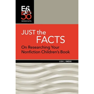 Just the Facts: On Researching Your Nonfiction Children's Book - Paperback