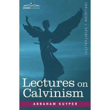 Lectures on Calvinism - Paperback
