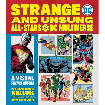 Strange and Unsung All-Stars of the DC Multiverse: A Visual Encyclopedia - Hardcover