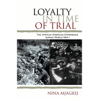 Loyalty in Time of Trial: The African American Experience During World War I - Paperback