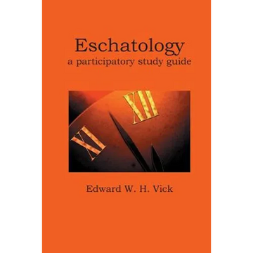 Eschatology: A Participatory Study Guide - Paperback
