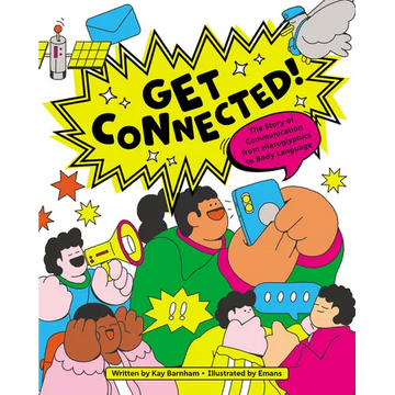 Get Connected!: The Story of Communication from Hieroglyphics to Body Language - Hardcover
