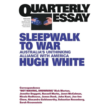 Sleepwalk to War: Australia's Unthinking Alliance with America; Quarterly Essay 86 - Paperback