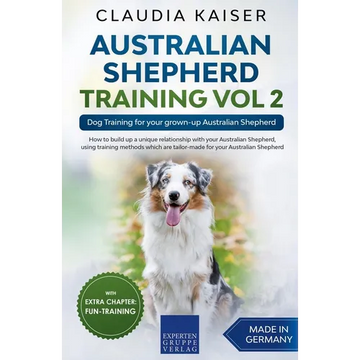 Australian Shepherd Training Vol 2: Dog Training for your grown-up Australian Shepherd - Paperback