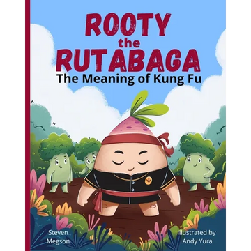Rooty the Rutabaga: The Meaning of Kung Fu - Paperback