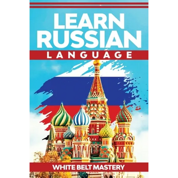 Learn Russian Language: Illustrated step by step guide for complete beginners to understand Russian language from scratch - Paperback