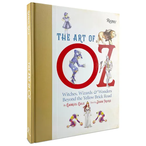 The Art of Oz: Witches, Wizards, and Wonders Beyond the Yellow Brick Road