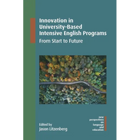 Innovation in University-Based Intensive English Programs: From Start to Future - Paperback