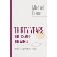 Thirty Years That Changed the World: The Book of Acts for Today - Paperback