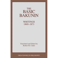 The Basic Bakunin: Writings 1869-1871 - Paperback