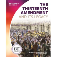 Thirteenth Amendment and Its Legacy - Library Binding