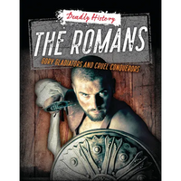 The Romans: Gory Gladiators and Cruel Conquerors - Paperback