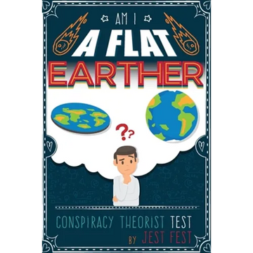 Am I a Flat Earther? Conspiracy Theorist Test: Gag Adult Activity Book for Co-workers - Paperback