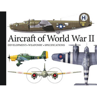 Aircraft of World War II: Development, Weaponry, Specifications - Paperback