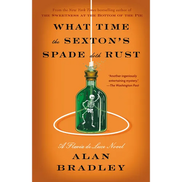 What Time the Sexton's Spade Doth Rust: A Flavia de Luce Novel - Paperback