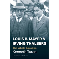 Louis B. Mayer and Irving Thalberg: The Whole Equation - Paperback
