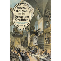 Science, Religion, and the Protestant Tradition: Retracing the Origins of Conflict - Paperback