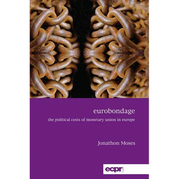 Eurobondage: The Political Costs of Monetary Union in Europe - Paperback