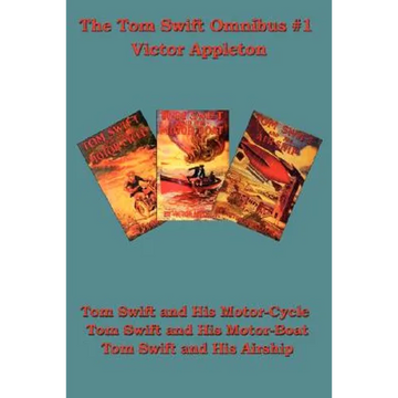 Tom Swift and His Motor-Cycle, Tom Swift and His Motor-Boat, Tom Swift and His Airship - Paperback
