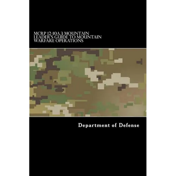 MCRP 12-10A.3 Mountain Leader's Guide to Mountain Warfare Operations: Formerly MCRP 3-35.1C - Paperback