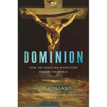 Dominion: How the Christian Revolution Remade the World - Paperback