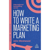 How to Write a Marketing Plan: Define Your Strategy, Plan Effectively and Reach Your Marketing Goals - Paperback
